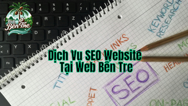 Dịch Vụ SEO Website Tại Web Bến Tre