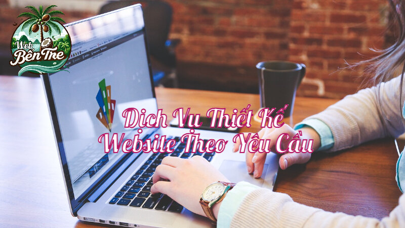 Dịch Vụ Thiết Kế Website Theo Yêu Cầu