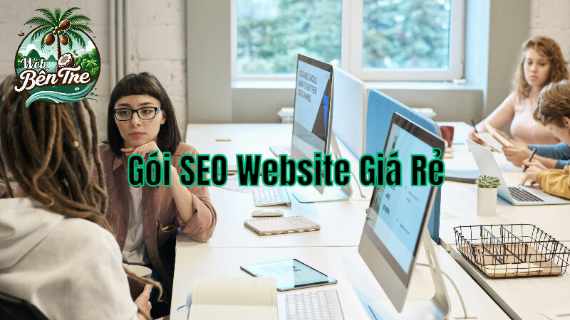 Gói SEO Website Giá Rẻ Phù Hợp Với Cửa Hàng Tại Bến Tre