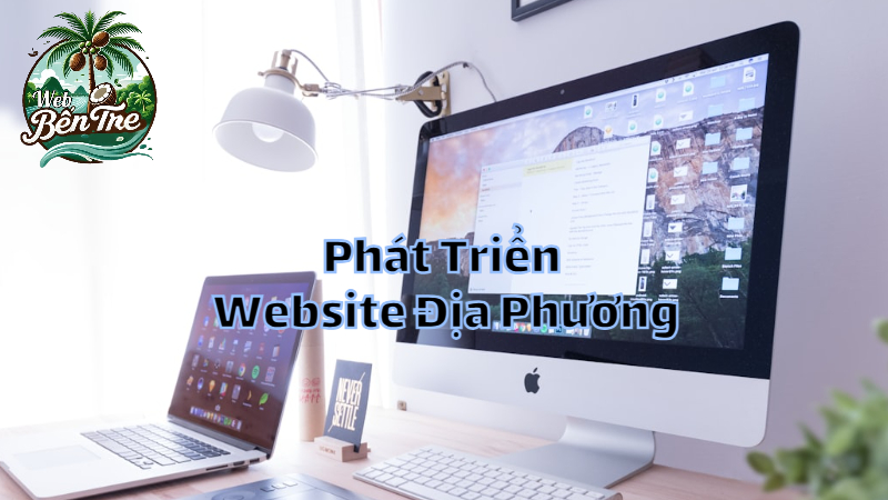 Phát Triển Website Địa Phương Tại Bến Tre