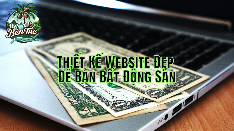 Thiết Kế Website Đẹp Để Bán Bất Động Sản Nhanh Hơn