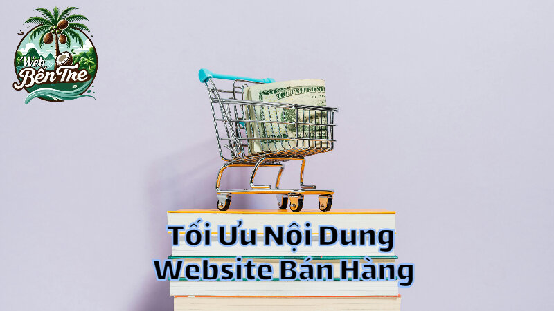 Tối Ưu Hóa Nội Dung Website Bán Hàng Tại Khu Vực Miền Tây